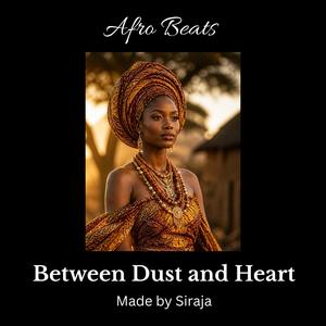 Between Dust and Heart