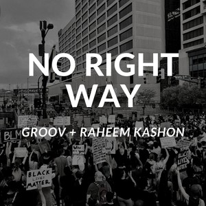 No Right Way(feat. Raheem Kashon)