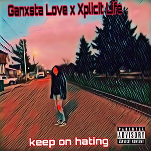 Keep on hating (feat. Xplicit Life) [Explicit]