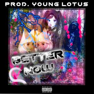 Better Now (feat. Young Lotus) [Explicit]