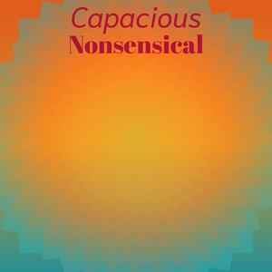 Capacious Nonsensical