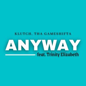 Anyway(feat. Trinity Elizabeth)