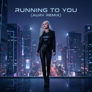 Running To You (AURY Remix)