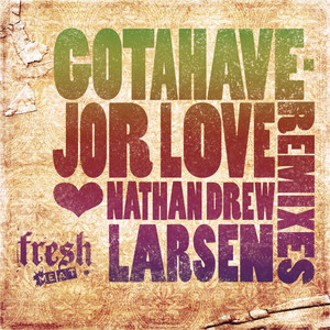 Gotahavejor Love Remixes