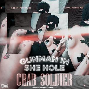 Gunman in she hole (feat. Crab Soldier) [Explicit]