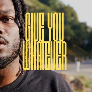 Give You Whatever