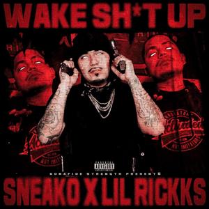 Wake **** Up (feat. Lil Rickks) [Explicit]