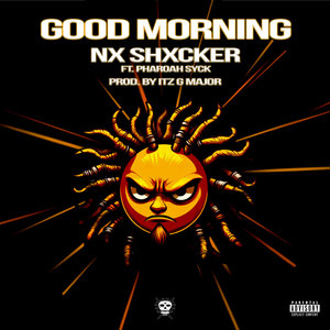 Good Morning (feat. Pharoah SYCK) [Explicit]