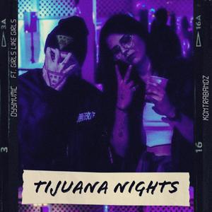 Tijuana Nights (feat. Girls Like Girls)