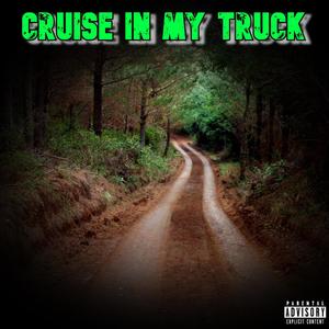 Cruise In My Truck (Explicit)