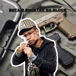 BOTA O BUCETAO NA GLOCK (Explicit)