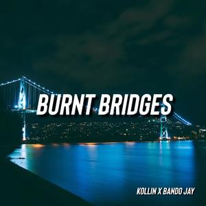 Burnt Bridges (feat. Bando Jay) [Explicit]