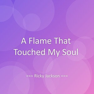 A Flame That Touched My Soul
