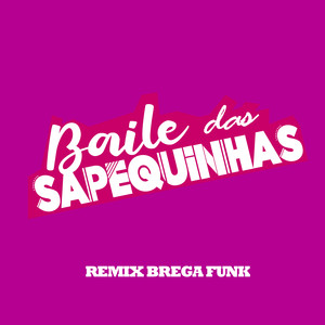 Baile das Sapequinhas (Remix Brega Funk)