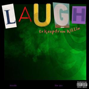 LAUGH to Keep from KiLLin (Explicit)