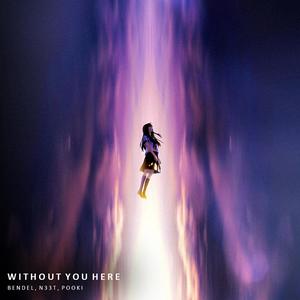 Bendel - Without You Here