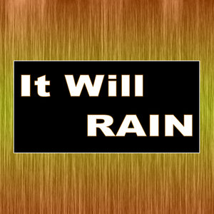 It Will Rain