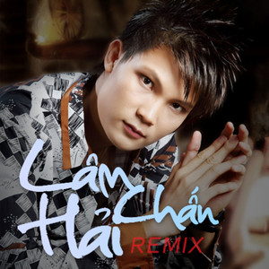 Lâm Chấn Hải Remix