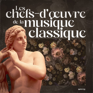 Les chefs-d'oeuvres de la Musique Classique