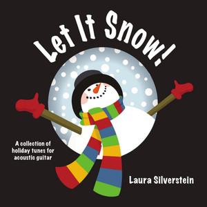 Let It Snow! A Collection of Holiday Tunes For Acoustic Guitar