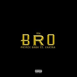 BRO (feat. Prince Baba) [Explicit]