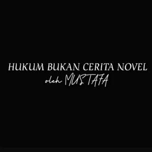 Hukum Bukan Cerita Novel