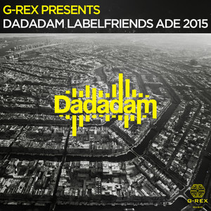 G-Rex Presents Dadadam Label Friends ADE 2015