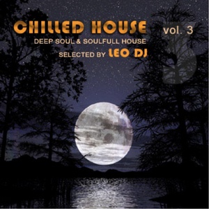 Chilled House, Vol. 3 (Deep Soul & Soulfull House Selected By Leo Dj)