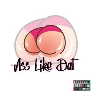 Ass Like Dat(feat. Bam Musik & AFT9) (Explicit)