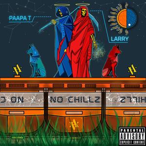 NO CHILLZ (feat. Paapa T) [Explicit]
