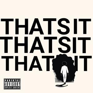 THAT'S IT (Explicit)