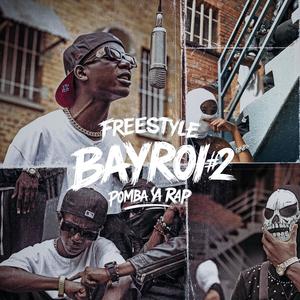 Freestyle Bayroi #2 : Pomba Ya Rap (Explicit)