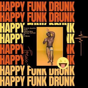 Happy Funk Drunk(feat. Chore Boy, J-Bose & Koray Tarhan)