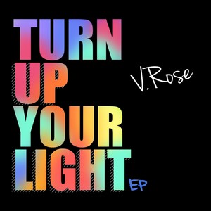 Turn Up Your Light - EP