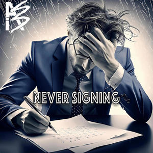 Never Signing (Explicit)