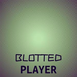 Blotted Player