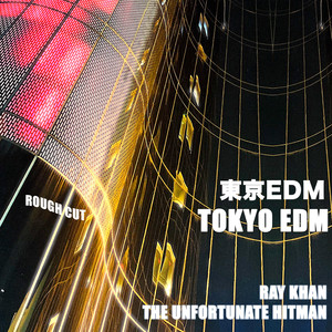 Tokyo E.D.M.(Rough Cut)