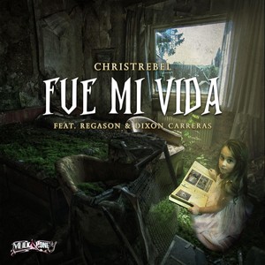 Fue Mi Vida (feat. Regason & Dixon Carreras)