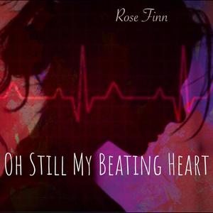 Rose Finn - Oh Still My Beating Heart
