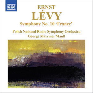 Levy, E.: Symphony No. 10, "France" (Polish National Radio Symphony, Maull)