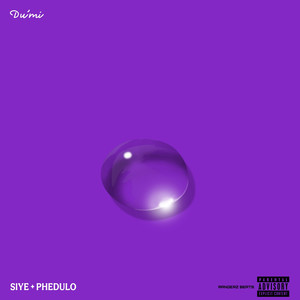 Siye + Phedulo (Explicit)