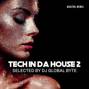 Tech in Da House 2 (Selected by Dj Global Byte)