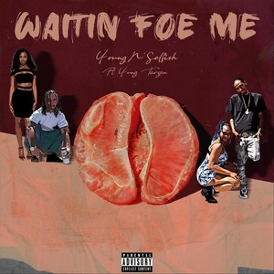 Waitin Foe Me (feat. Yung Tarzan) (Explicit)