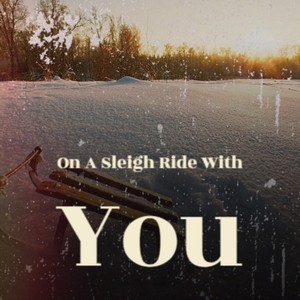 On A Sleigh Ride With You