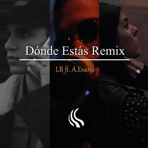 Donde Estas Remix (feat. LB & A.Evans) [Explicit]