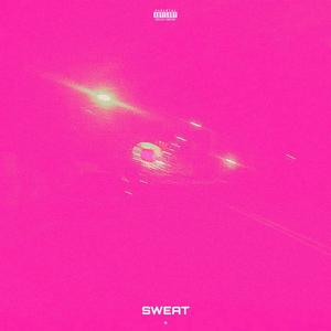 Sweat (Explicit)