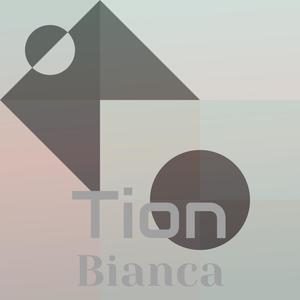 Tion Bianca