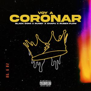 Voy A Coronar(feat. Black Domi, Chapu 04 & Ruben Flow) (Explicit)