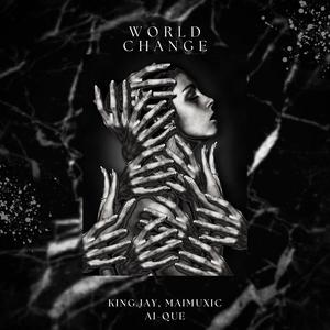 World Change (feat. Maimuxic & Ai-Que)