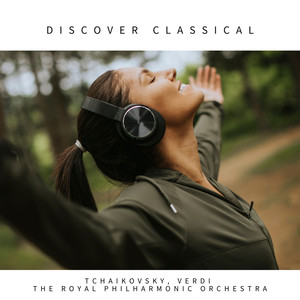 Discover Classical: Tchaikovsy, Verdi, The Royal Philharmonic Orchestra